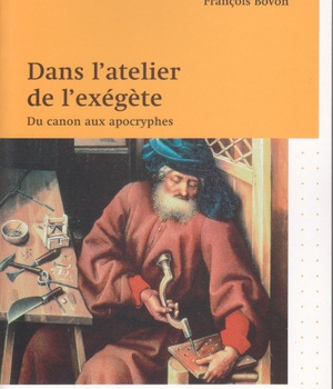 DANS L'ATELIER DE L'EXEGETE : DU CANON AUX APOCRYPHES