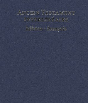 ANCIEN TESTAMENT INTERLINEAIRE HEBREU FRANCAIS