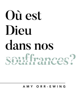 OU EST DIEU DANS NOS SOUFFRANCES ?