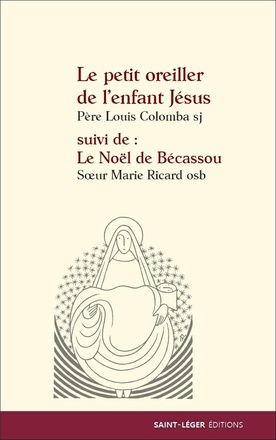 LE PETIT OREILLER DE LENFANT JESUS, SUIVI DE : LE NOEL DE BECASSOU