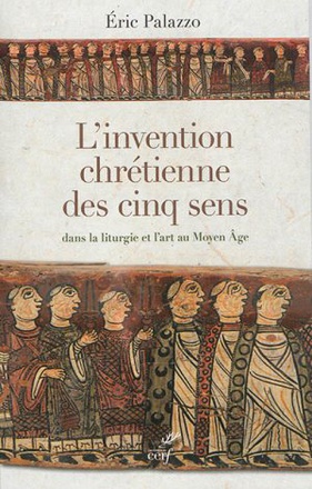 L'INVENTION CHRETIENNE DES CINQ SENS DANS LA LITURGIE ET L'ART AU MOYEN AGE