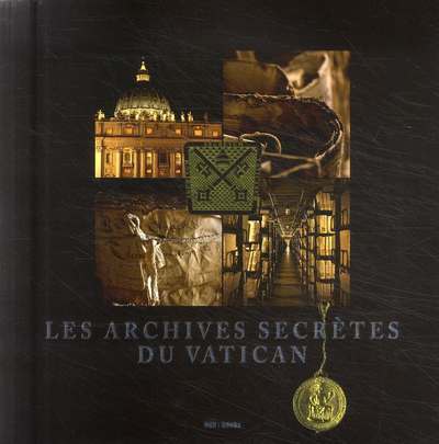 LES ARCHIVES SECRETES DU VATICAN