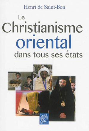 LE CHRISTIANISME ORIENTAL DANS TOUS SES ETATS