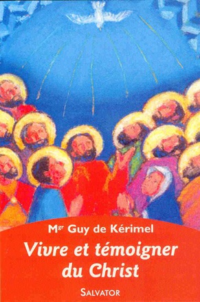 VIVRE ET TEMOIGNER DU CHRIST