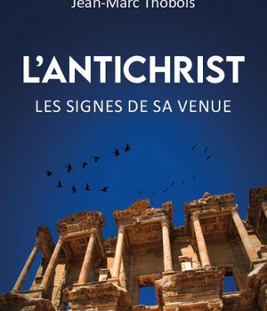 L'ANTICHRIST - LES SIGNES DE SA VENUE
