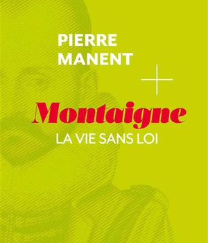 MONTAIGNE - LA VIE SANS LOI