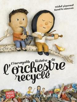 L'INCROYABLE HISTOIRE DE L'ORCHESTRE RECYCLE (PANDA POCHE)