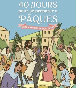 40 JOURS POUR SE PREPARER A PAQUES AVEC CARILLON LE PETIT ANON