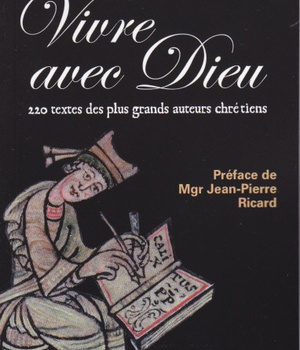 VIVRE AVEC DIEU - 220 TEXTES DES PLUS GRANDS AUTEURS CHRETIENS