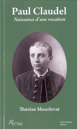 PAUL CLAUDEL. NAISSANCE D'UNE VOCATION