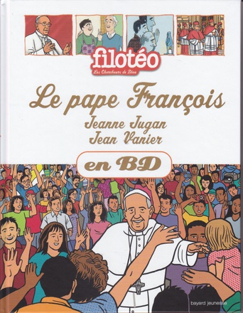 PAPE FRANCOIS - JEANNE JUGAN - JEAN VANIER CHERCHEURS DE DIEU TOME 27
