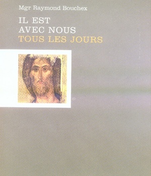 IL EST AVEC NOUS TOUS LES JOURS