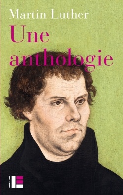 UNE ANTHOLOGIE, 1517-1521 MARTIN LUTHER