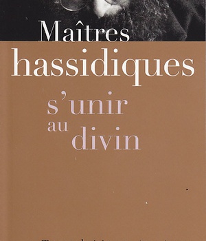 MAITRES HASSIDIQUES - S'UNIR AU DIVIN