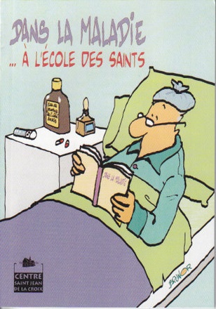 DANS LA MALADIE A L'ECOLE DES SAINTS