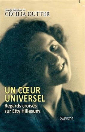 UN COEUR UNIVERSEL, REGARDS CROISES SUR ETTY HILLESUM