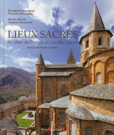 LIEUX SACRES - 40 SITES DE FRANCE OU SOUFFLE L'ESPRIT