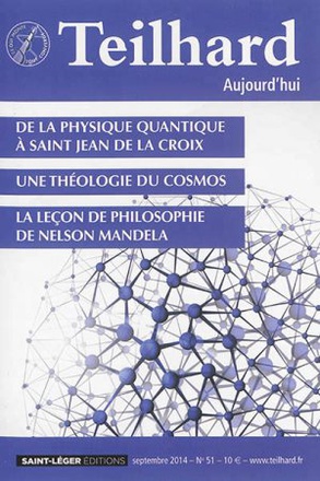 TEILHARD AUJOURD'HUI - T51 - N 51 - TEILHARD AUJOURD'HUI - SEPTEMBRE 2014 - DE LA PHYSIQUE QUANTIQUE