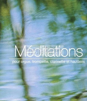 MEDITATION POUR ORGUE, TROMPETTE, CLARINETTE ET HAUTBOIS - CD - AUDIO
