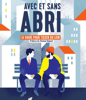 AVEC ET SANS ABRI - LE GUIDE POUR TISSER DU LIEN
