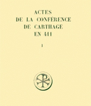 SC 194 ACTES DE LA CONFERENCE DE CARTHAGE EN 411 - TOME 1