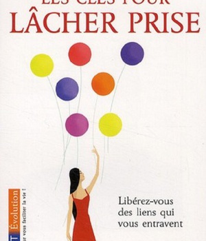LES CLES POUR LACHER PRISE
