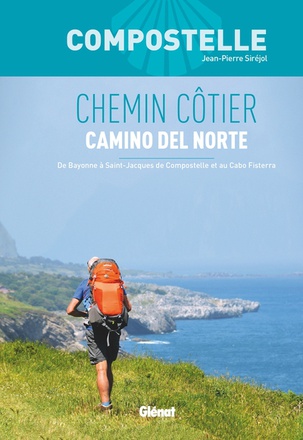 COMPOSTELLE CHEMIN COTIER - CAMINO DEL NORTE - DE BAYONNE A SAINT-JACQUES-DE-COMPOSTELLE ET AU CABO