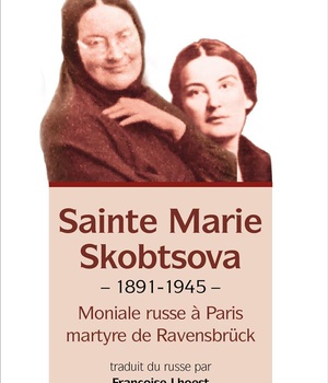 MERE MARIE SKOBTSOVA - MONIALE RUSSE A PARIS, MARTYRE DE RAVENSBRUCK