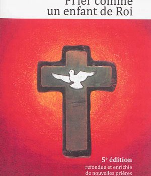 PRIER COMME UN ENFANT DE ROI ( BICP* )