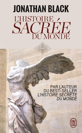 L'HISTOIRE SACREE DU MONDE - COMMENT LES ANGES, LES MYSTIQUES ET LES INTELLIGENCES SUPERIEURES ONT C