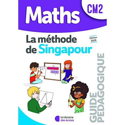 METHODE DE SINGAPOUR CM2 (2019) - GUIDE PEDAGOGIQUE