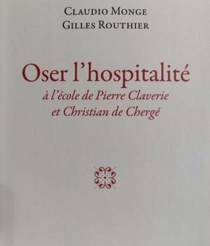 OSER L'HOSPITALITE. L'HOSPITALITE A L'ECOLE DE PIERRE CLAVERIE ET CHRISTIAN DE CHERGE.