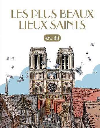 LES PLUS BEAUX LIEUX SAINTS EN BD - CHERCHEURS DE DIEU TOME 28