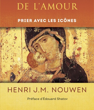 DANS LA MAISON DE L'AMOUR - PRIER AVEC LES ICONES