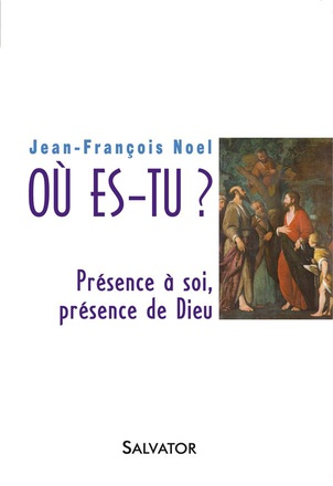 OU ES-TU ? PRESENCE A SOI, PRESENCE DE DIEU