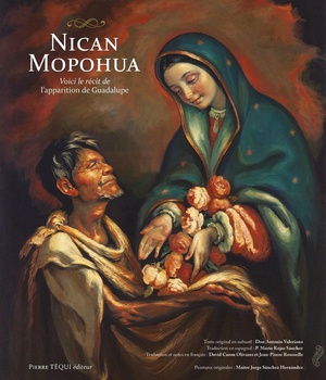 NICAN MOPOHUA - VOICI LE RECIT DE L APPARITION DE GUADALUPE - EDITION ILLUSTREE