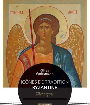 ICONES DE TRADITION BYZANTINE - TECHNIQUES ET INSPIRATIONS