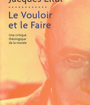 LE VOULOIR ET LE FAIRE - UNE CRITIQUE THEOLOGIQUE DE LA MORALE