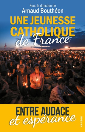 UNE JEUNESSE CATHOLIQUE DE FRANCE - ENTRE AUDACE ET ESPERANCE