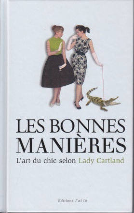 LES BONNES MANIERES - L'ART DU CHIC SELON LADY CARTLAND