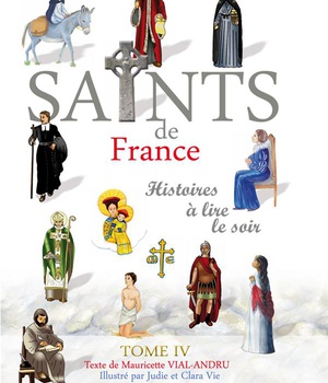 SAINTS DE FRANCE TOME 4 - HISTOIRES A LIRE LE SOIR