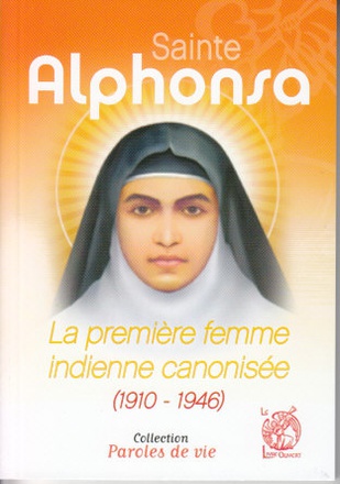 SAINTE ALPHONSA - LA PREMIERE FEMME INDIENNE CANONISEE (1910-1946)