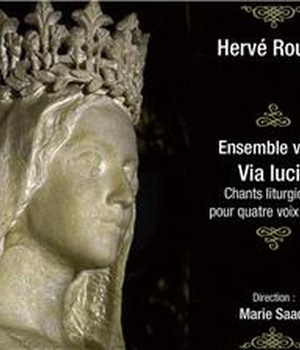 CD CHANTS LITURGIQUES POUR QUATRE VOIX MIXTES ENSEMBLE VOCAL VIA LUCIS