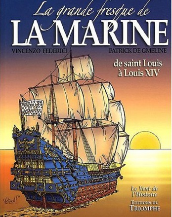 LA GRANDE FRESQUE DE LA MARINE - T01 - LA GRANDE FRESQUE DE LA MARINE, DE SAINT LOUIS A LOUIS XIV