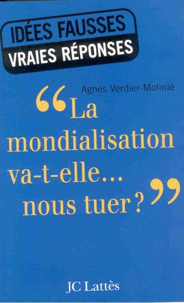 LA MONDIALISATION VA-T-ELLE... NOUS TUER ?