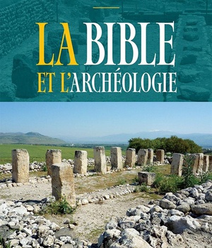 LA BIBLE ET L ARCHEOLOGIE. - 2E EDITION REVISEE ET AUGMENTEE