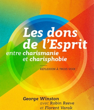 LES DONS DE L'ESPRIT ENTRE CHARISMANIE ET CHARISPHOBIE : REFLEXION A TROIS VOIX