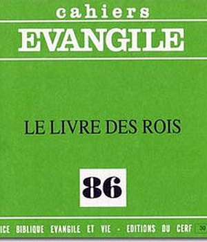 CAHIERS EVANGILE NO 86. LE LIVRE DES ROIS