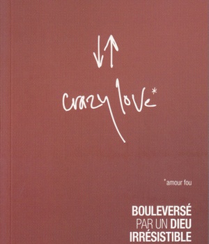 CRAZY LOVE BOULEVERSE PAR UN DIEU IRRESISTIBLE
