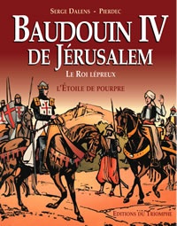 EPEES DE FRANCE - BAUDOUIN IV DE JERUSALEM, LE ROI LEPREUX